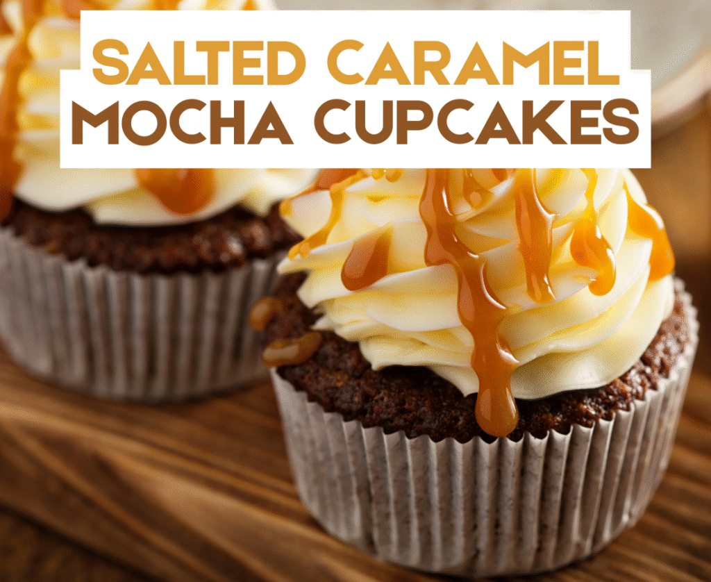 Salted Caramel Mocha Cupcakes